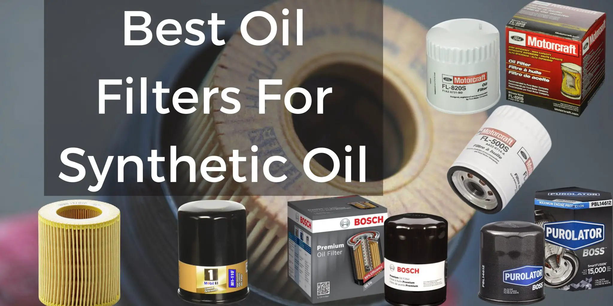 6 Best Oil Filters for Synthetic Oil Petrol Gang