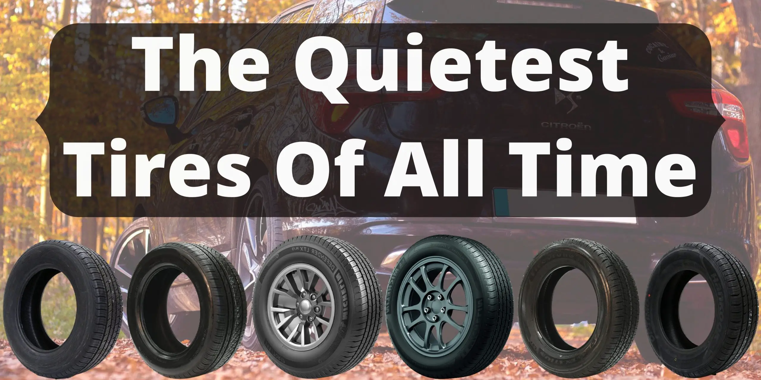 The Quietest Tires of All Time