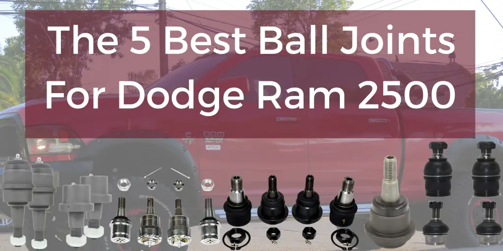 Best Ball Joints for Dodge Ram 2500 