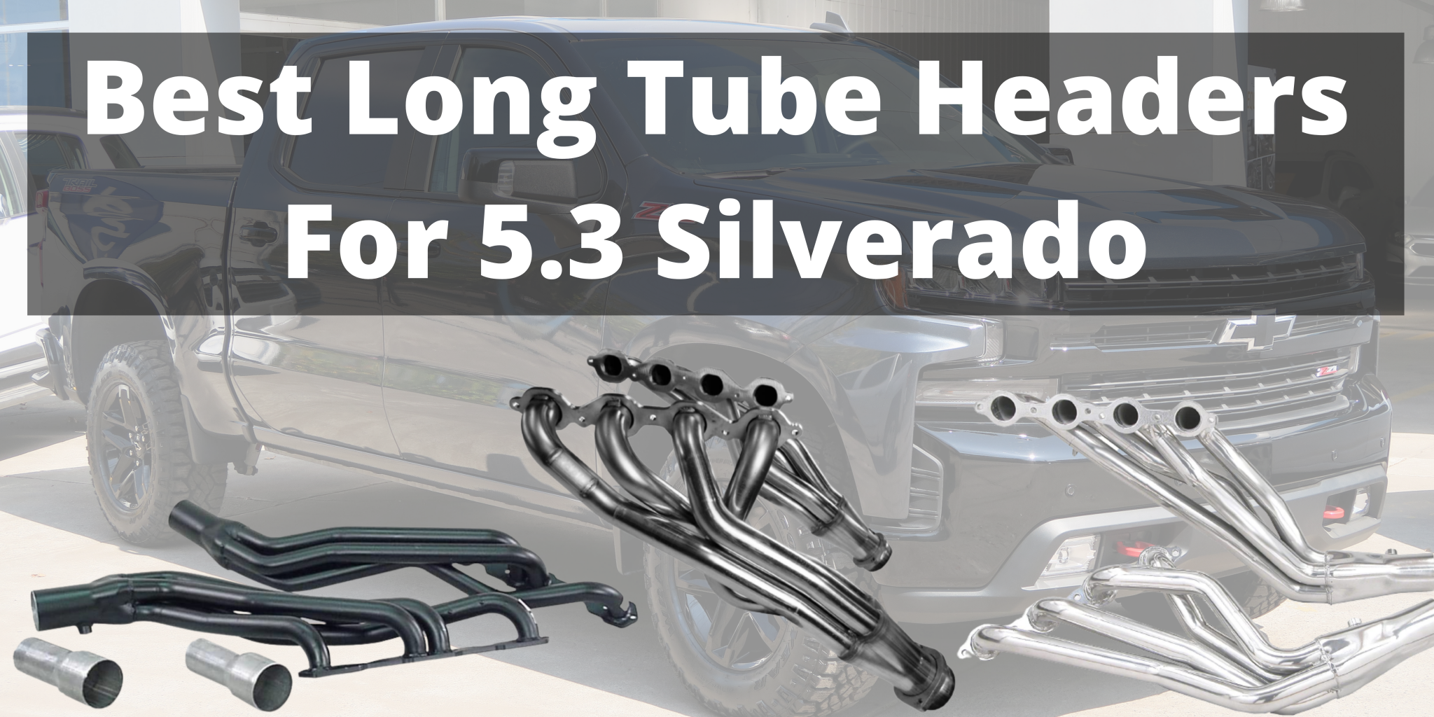 3 Best Long Tube Headers for 5.3 Silverado Buying Guide 2024 Petrol Gang