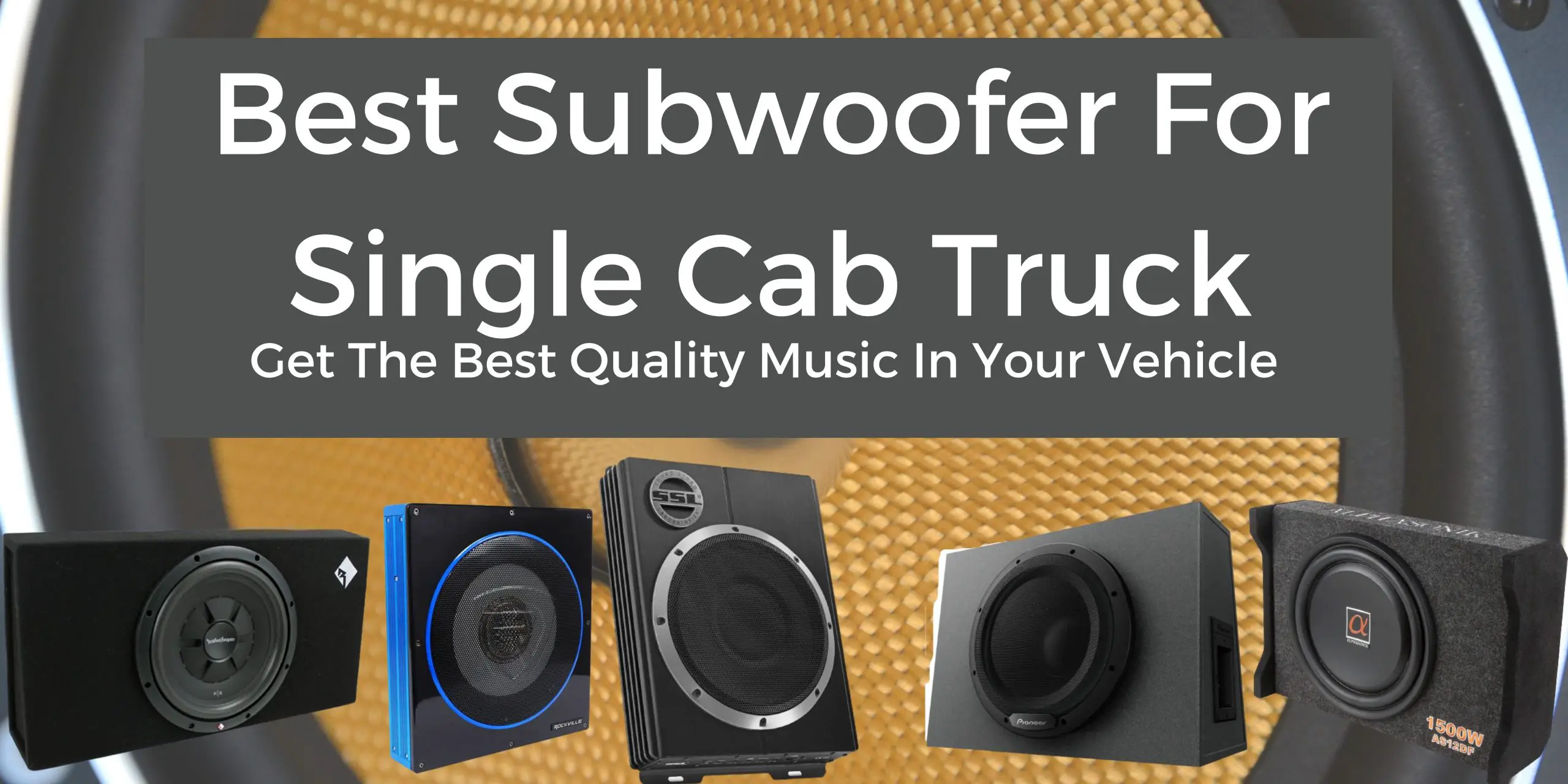 Best Subwoofer For Single Cab Truck